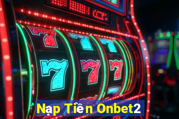 Nạp Tiền Onbet2