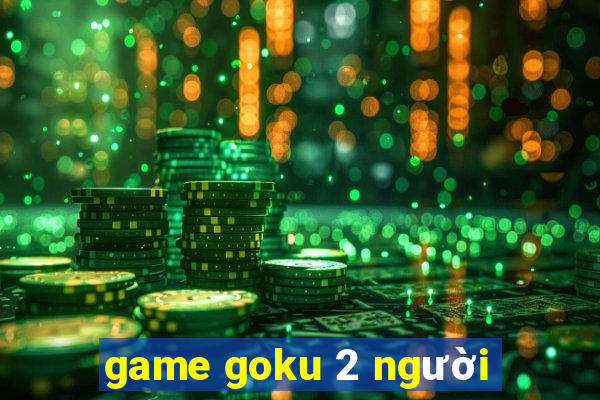 game goku 2 người