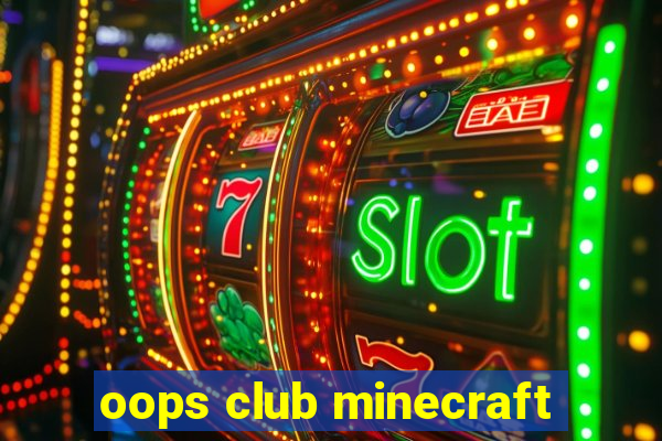 oops club minecraft