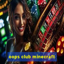 oops club minecraft