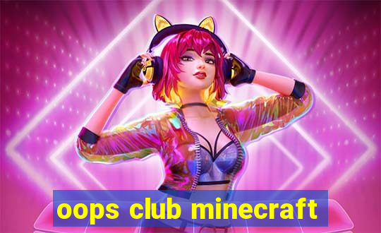 oops club minecraft