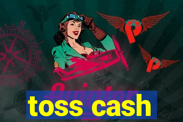 toss cash