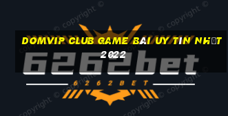 Domvip Club Game Bài Uy Tín Nhất 2022