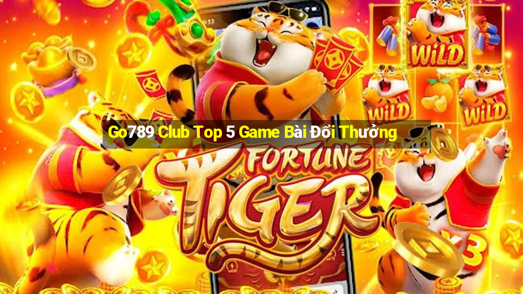 Go789 Club Top 5 Game Bài Đổi Thưởng