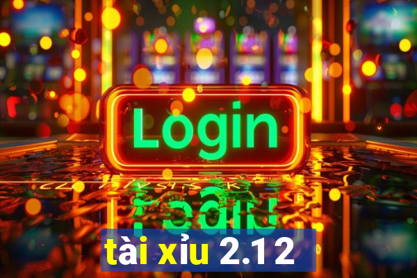 tài xỉu 2.1 2