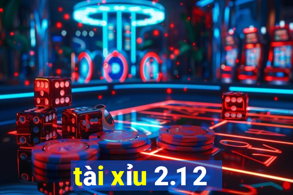 tài xỉu 2.1 2