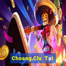 Choang.Clu Tại Game Bài B52 Đổi Thưởng