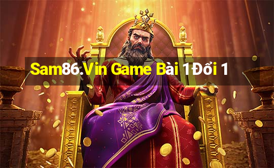 Sam86.Vin Game Bài 1 Đổi 1