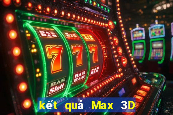 kết quả Max 3D ngày 3