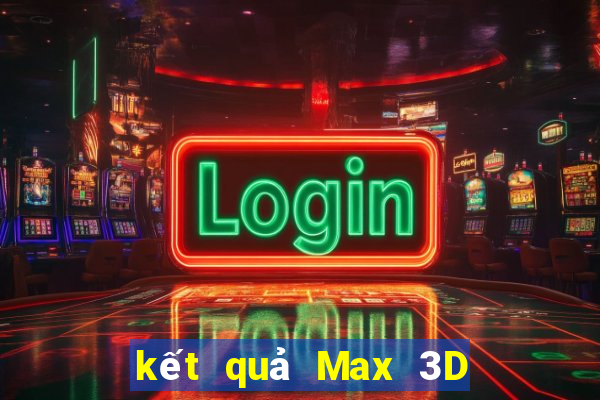 kết quả Max 3D ngày 3