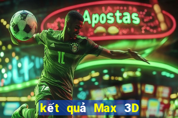 kết quả Max 3D ngày 3