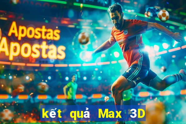 kết quả Max 3D ngày 3