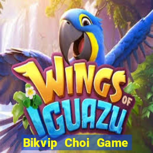 Bikvip Choi Game Đánh Bài