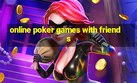 online poker games with friends