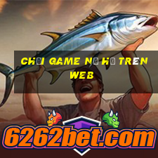 chơi game nổ hũ trên web