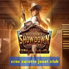 croc carotte jouet club