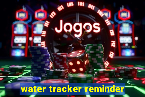 water tracker reminder