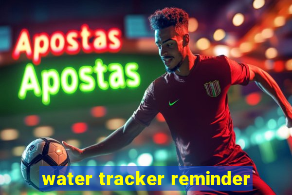 water tracker reminder