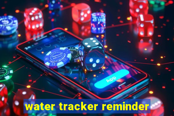 water tracker reminder