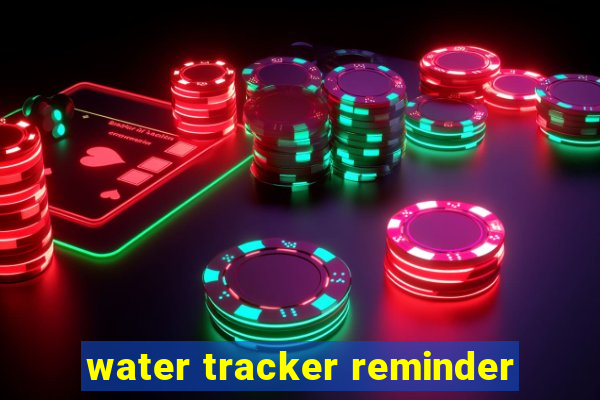 water tracker reminder