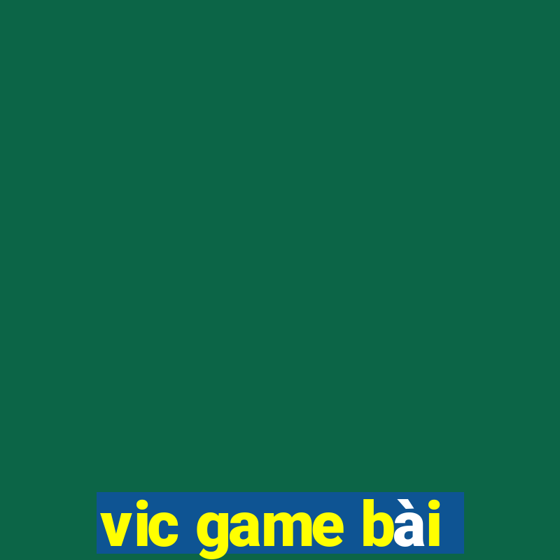 vic game bài