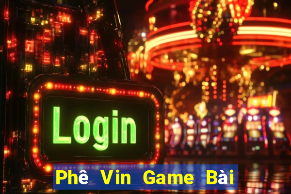 Phê Vin Game Bài 52Fun Đổi Thưởng