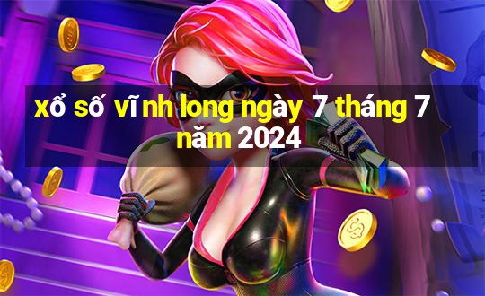 xổ số vĩnh long ngày 7 tháng 7 năm 2024