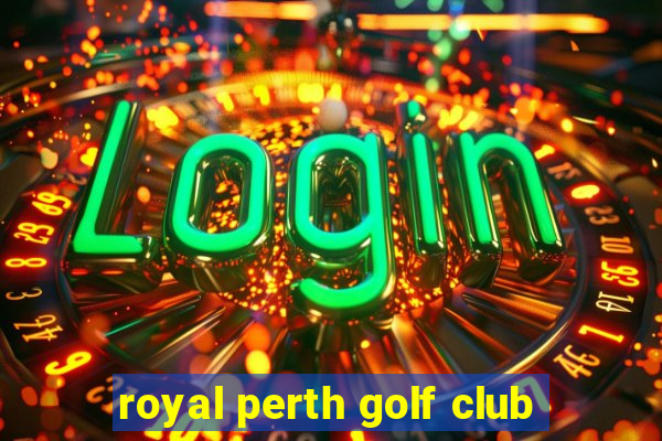 royal perth golf club