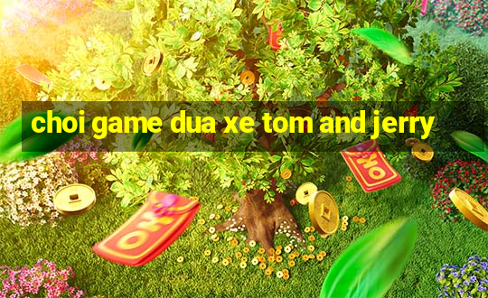 choi game dua xe tom and jerry