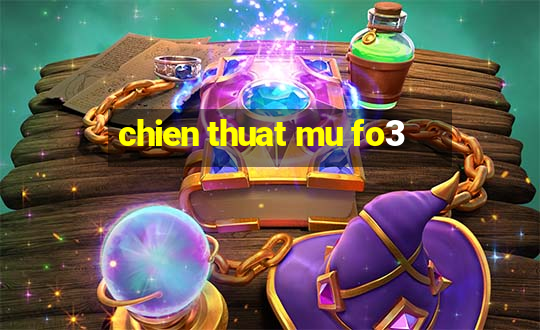 chien thuat mu fo3