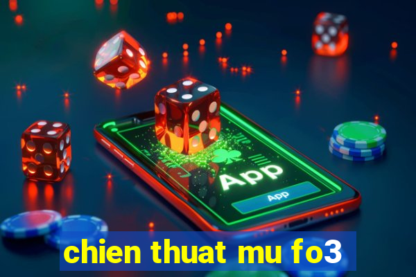 chien thuat mu fo3