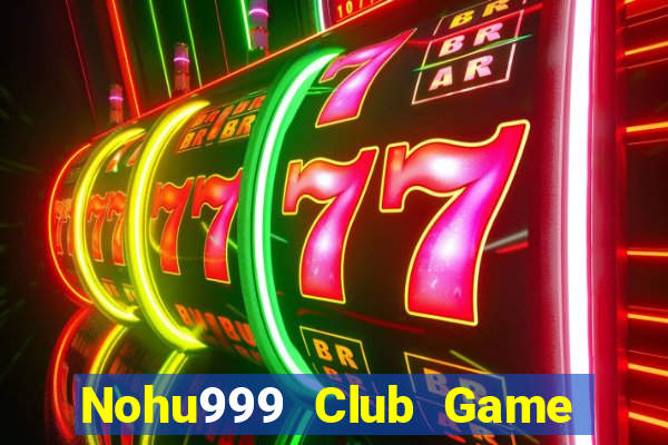 Nohu999 Club Game Bài Live