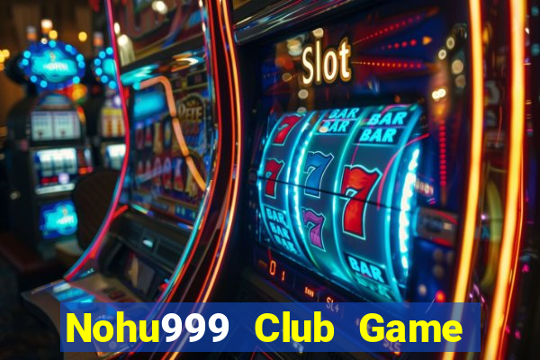 Nohu999 Club Game Bài Live