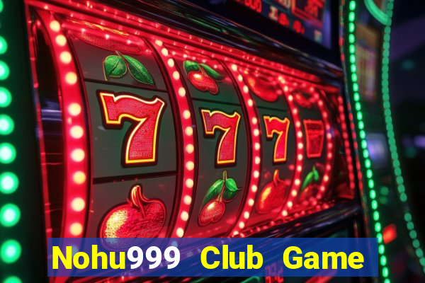 Nohu999 Club Game Bài Live