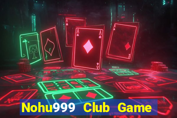 Nohu999 Club Game Bài Live