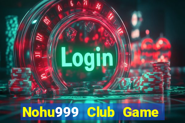 Nohu999 Club Game Bài Live