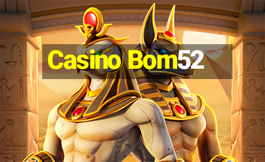 Casino Bom52