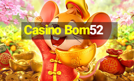 Casino Bom52