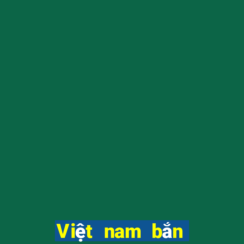 Việt nam bắn cá Trò chơi Tải về