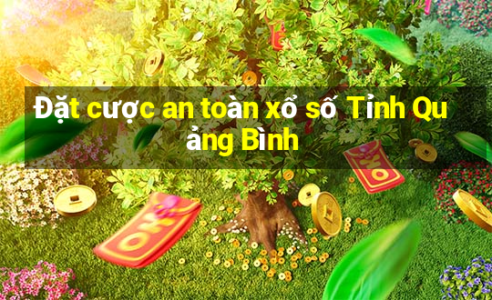 Đặt cược an toàn xổ số Tỉnh Quảng Bình