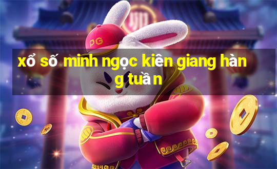 xổ số minh ngọc kiên giang hàng tuần