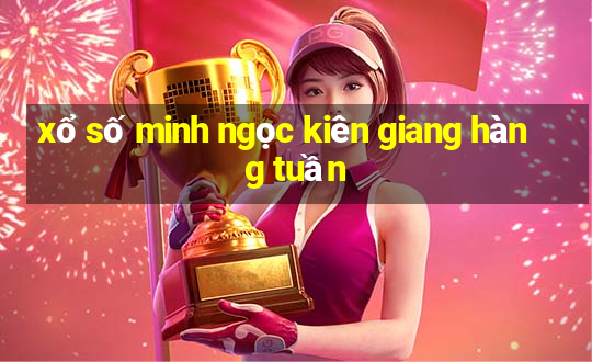 xổ số minh ngọc kiên giang hàng tuần