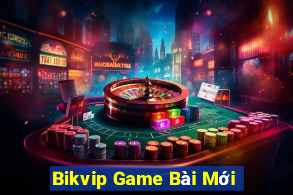 Bikvip Game Bài Mới