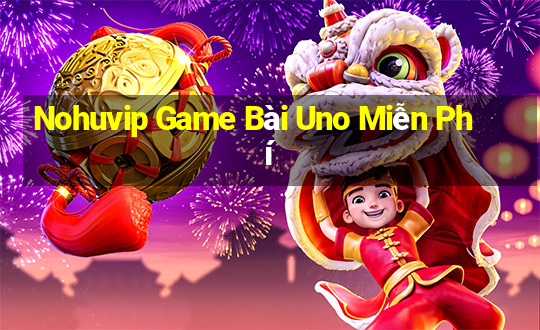 Nohuvip Game Bài Uno Miễn Phí