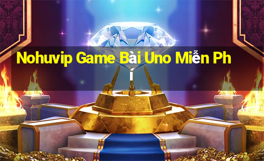 Nohuvip Game Bài Uno Miễn Phí