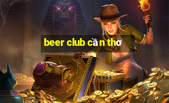 beer club cần thơ