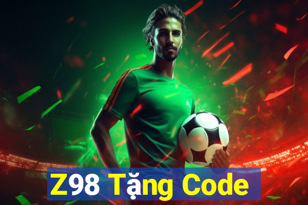 Z98 Tặng Code