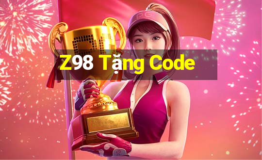 Z98 Tặng Code