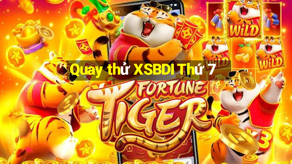 Quay thử XSBDI Thứ 7