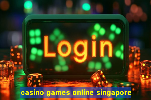 casino games online singapore